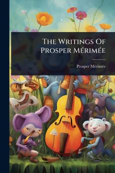 Writings Of Prosper MÃ(c)rimÃ(c)e