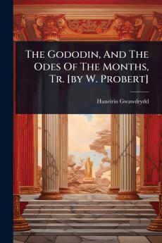 Gododin And The Odes Of The Months Tr. [by W. Probert]