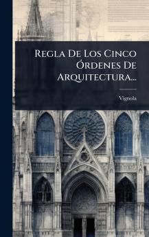 Regla De Los Cinco Ãrdenes De Arquitectura...