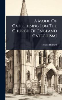 Mode Of Catechising [on The Church Of England Catechism]