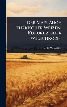 Mais auch tÃ1/4rkischer Weizen Kukuruz oder Welschkorn.