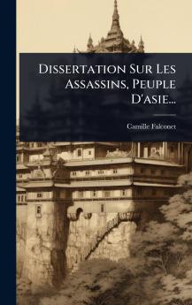 Dissertation Sur Les Assassins Peuple D'asie...