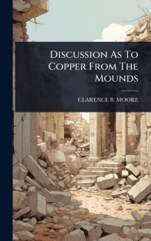 Discussion As To Copper From The Mounds