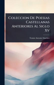 Coleccion De Poesias Castellanas Anteriores Al Siglo Xv