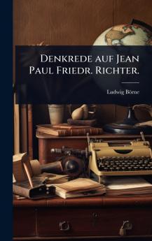 Denkrede auf Jean Paul Friedr. Richter.