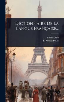 Dictionnaire De La Langue Française...