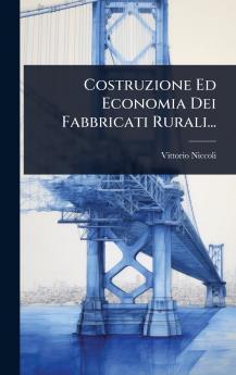 Costruzione Ed Economia Dei Fabbricati Rurali...