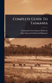 Complete Guide To Tasmania