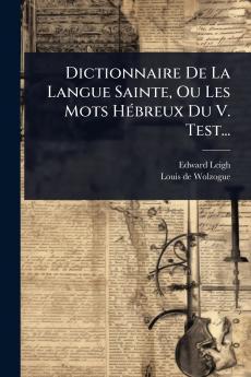 Dictionnaire De La Langue Sainte Ou Les Mots HÃ(c)breux Du V. Test...