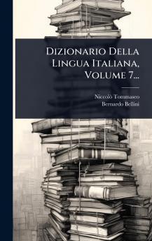 Dizionario Della Lingua Italiana Volume 7...