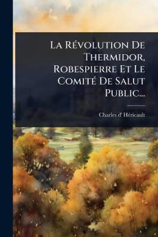 RÃ(c)volution De Thermidor Robespierre Et Le ComitÃ(c) De Salut Public...