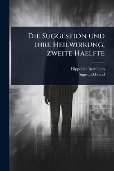 Suggestion und ihre Heilwirkung zweite Haelfte