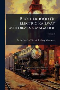 Brotherhood Of Electric Railway Motormen's Magazine