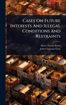 Cases On Future Interests And Illegal Conditions And Restraints
