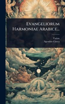 Evangeliorum Harmoniae Arabice...
