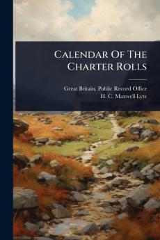 Calendar Of The Charter Rolls