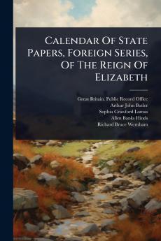 Calendar Of State Papers Foreign Series Of The Reign Of Elizabeth