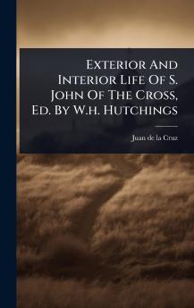 Exterior And Interior Life Of S. John Of The Cross Ed. By W.h. Hutchings