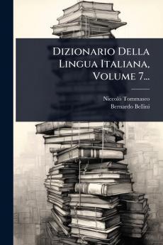 Dizionario Della Lingua Italiana Volume 7...