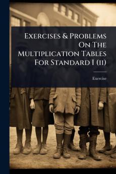 Exercises & Problems On The Multiplication Tables For Standard I (ii)