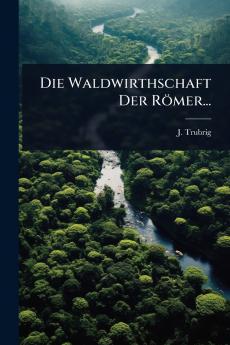 Waldwirthschaft Der Römer...