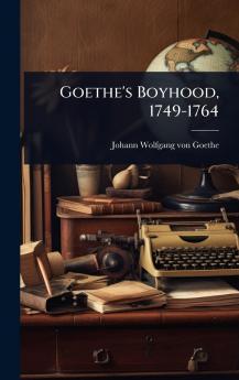 Goethe's Boyhood 1749-1764