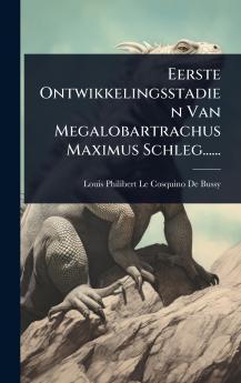 Eerste Ontwikkelingsstadien Van Megalobartrachus Maximus Schleg......