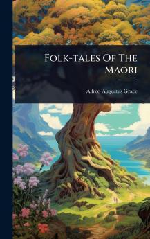 Folk-tales Of The Maori