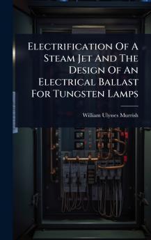 Electrification Of A Steam Jet And The Design Of An Electrical Ballast For Tungsten Lamps