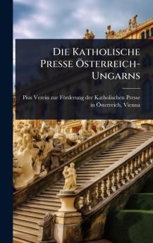 Katholische Presse Ã-sterreich-Ungarns