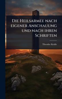 Heilsarmee nach eigener Anschauung und nach ihren Schriften