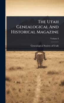 Utah Genealogical And Historical Magazine