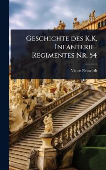 Geschichte des K.K. Infanterie-Regimentes Nr. 54