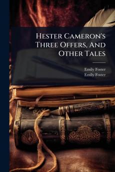 Hester Cameron's Three Offers And Other Tales