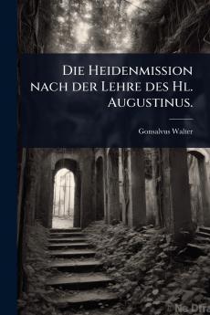 Heidenmission nach der Lehre des Hl. Augustinus.