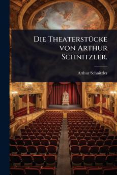 TheaterstÃ1/4cke von Arthur Schnitzler.