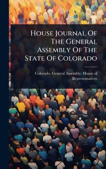 House Journal Of The General Assembly Of The State Of Colorado