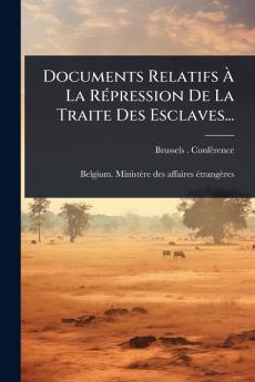 Documents Relatifs Ã&#128; La RÃ(c)pression De La Traite Des Esclaves...