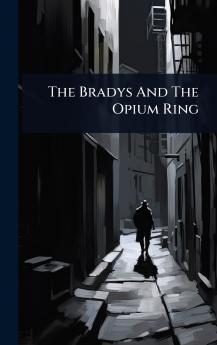 Bradys And The Opium Ring