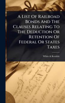 List Of Railroad Bonds And The Clauses Relating To The Deduction Or Retention Of Federal Or States Taxes
