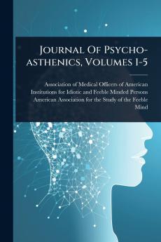 Journal Of Psycho-asthenics Volumes 1-5