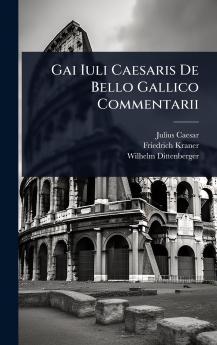 Gai Iuli Caesaris De Bello Gallico Commentarii