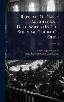 Reports Of Cases Argued And Determined In The Supreme Court Of Ohio