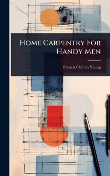 Home Carpentry For Handy Men