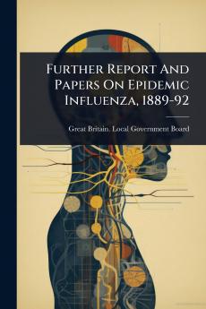 Further Report And Papers On Epidemic Influenza 1889-92