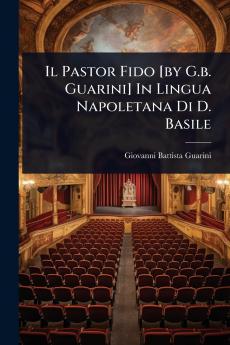 Il Pastor Fido [by G.b. Guarini] In Lingua Napoletana Di D. Basile