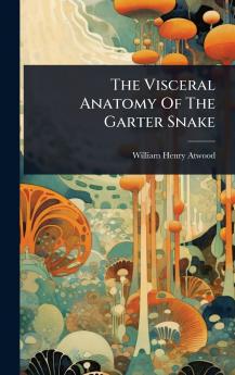 Visceral Anatomy Of The Garter Snake