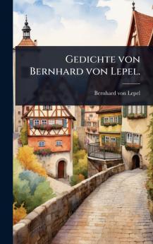 Gedichte von Bernhard von Lepel.
