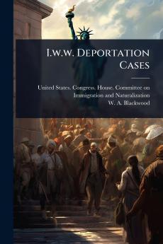 I.w.w. Deportation Cases