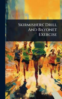 Skirmishers' Drill And Bayonet Exercise